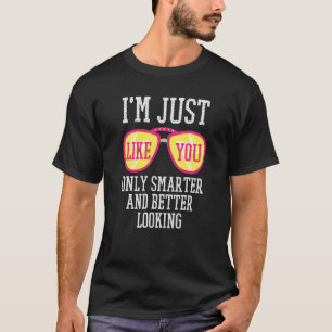 Camiseta Eu sou como você só mais inteligente e melhor