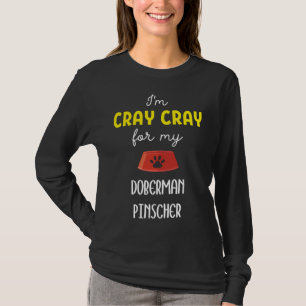 Camiseta Eu Sou Cray Cray Para Meu Doberman Pinscher Doberm