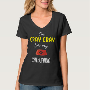 Camiseta Eu Sou Cray Pela Minha Ideia Chihuahua Chihuahua