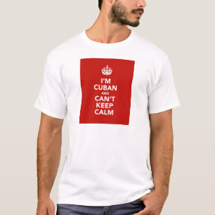 Camiseta Eu sou cubano e eu não posso manter a calma