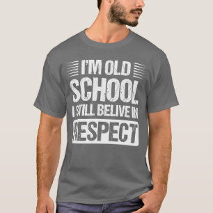 Camiseta Eu sou da velha guarda, ainda acredito no respeito