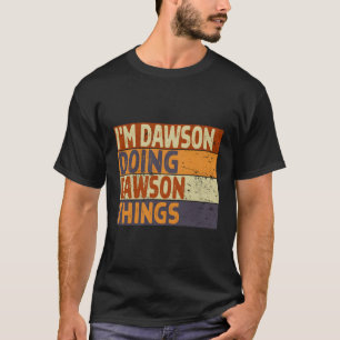 Camiseta Eu Sou Dawson Fazendo Coisas De Dawson Piada