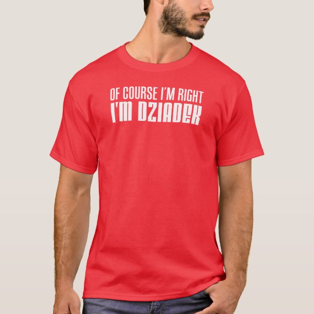 Camiseta Eu sou direito mim sou avô polonês de Dziadek (Frente)