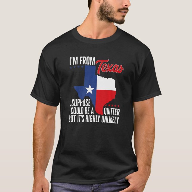 Camiseta Eu sou do Texas Eu poderia ser um desistente, mas  (Frente)