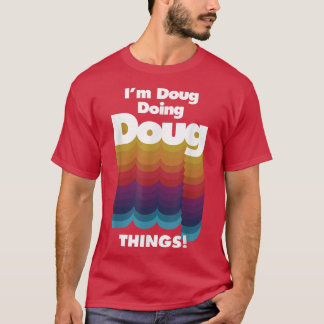 Camiseta Eu sou Doug fazendo Doug Coisas Engraçadas Anivers