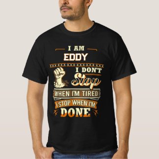 CAMISETA EU SOU EDDY NÃO PARO QUANDO ESTOU CANSAADO EU PARO
