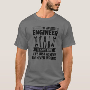 Camiseta Eu sou Engenheiro de economizar tempo Eu nunca est