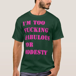 Camiseta Eu sou fabuloso demais para a modéstia 1