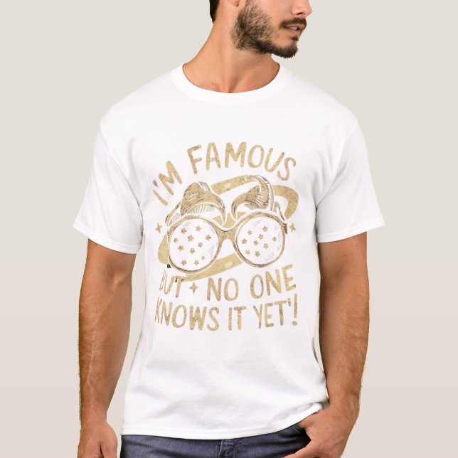Camiseta Eu sou famoso, mas ninguém sabe disso ainda (Frente)