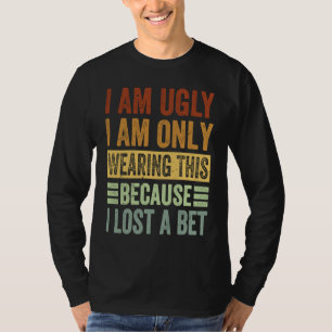 Camiseta Eu sou feio Eu estou só vestindo isso porque perdi