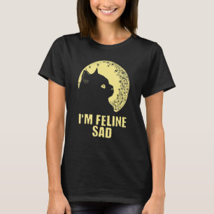 Camiseta Eu sou Feline Sad Cat Piadas Kitten Punchline Ca
