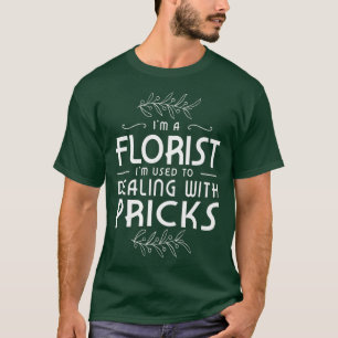 Camiseta Eu sou florista que me acostumava a lidar com o ve