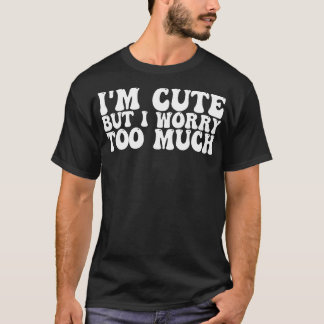 Camiseta Eu sou fofo, mas eu me preocupo demais 1