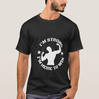 Camiseta Eu sou forte que estou aqui para ganhar