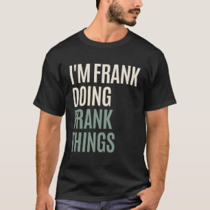 Camiseta Eu sou Frank Fazendo coisas do Frank Engraçado Fra