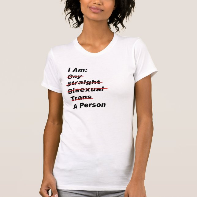 Camiseta Eu Sou Gay, Hetero, Bissexual, Trans, Uma Pessoa (Frente)
