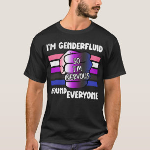 Camiseta Eu sou Genderfluido Então estou nervoso ao redor d
