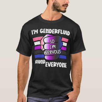 Camiseta Eu sou Genderfluido Então estou nervoso ao redor d