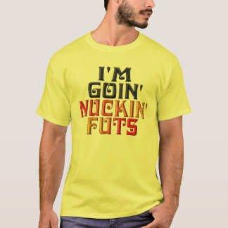 Camiseta Eu sou GOIN NUCKIN FUTS