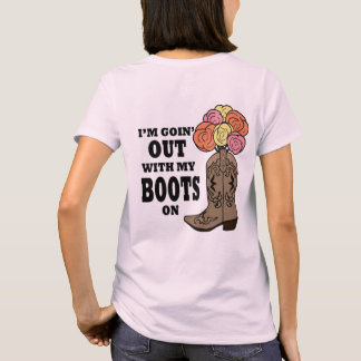 Camiseta Eu sou Goin para fora com minhas botas sobre