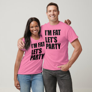 Camiseta Eu sou gordo deixei-nos Party