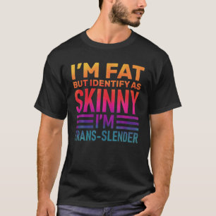Camiseta Eu sou gordo, mas eu identifico como magro, engra