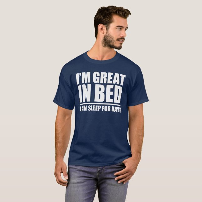 Camiseta Eu sou GRANDE NA CAMA - EU POSSO DORMIR POR DIAS (Frente Completa)