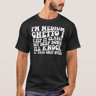 Camiseta Eu sou gueto médio Eu o mantenho elegante mas no f