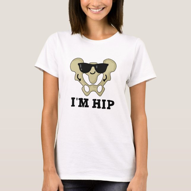 Camiseta Eu sou Hip Funny Anatomy Hipbone Pun (Frente)
