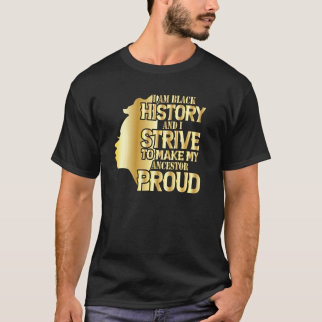 Camiseta Eu Sou História E Me Esforço Para Tornar Meu Ances (Frente)