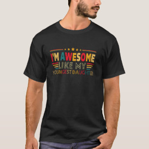 Camiseta Eu Sou Incrível Como Minha Filha Mais Nova Mãe Ret
