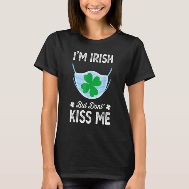 Camiseta Eu Sou Irlandês Não Me Beije Com A Máscara Do Dia  (Frente)