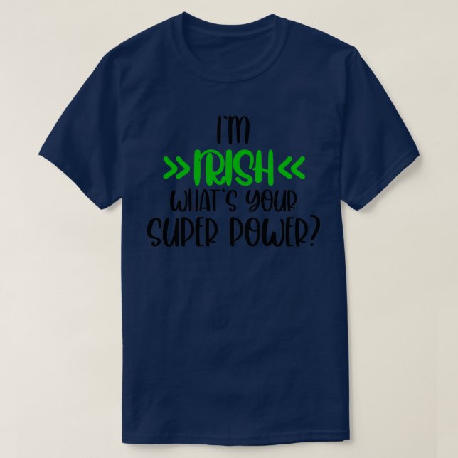 Camiseta Eu sou irlandês, qual é a sua super poderosa Rua I (Frente do Design)