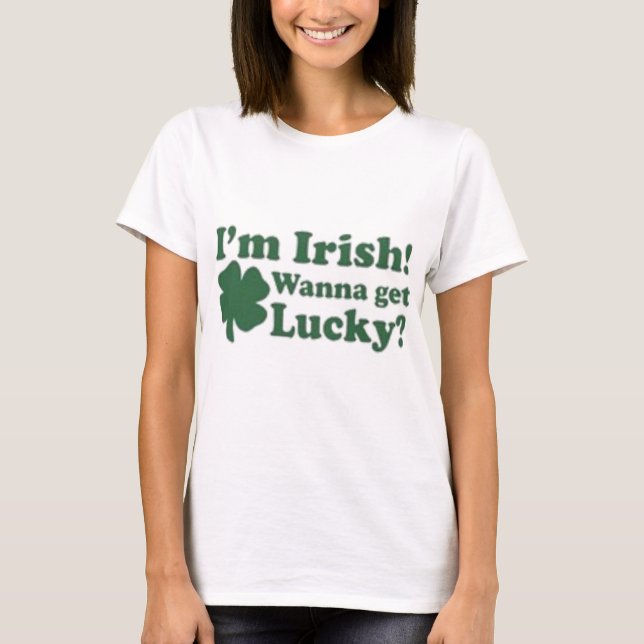 Camiseta Eu sou irlandês quero obter afortunado? (Frente)