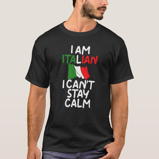 Camiseta Eu Sou Italiano Eu Não Posso Ficar Calmo Italiano (Frente)