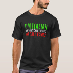 Camiseta Eu Sou Italiano Não Chamamos Os Policiais Que Cham