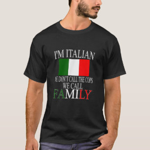 Camiseta Eu sou italiano Não chamamos os policiais que cham