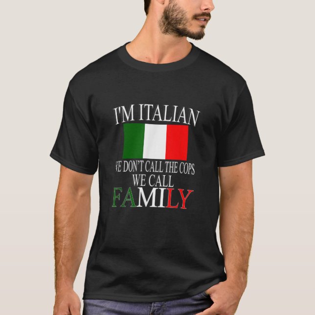 Camiseta Eu sou italiano Não chamamos os policiais que cham (Frente)