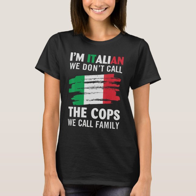 Camiseta Eu sou italiano Não chamamos os policiais que cham (Frente)