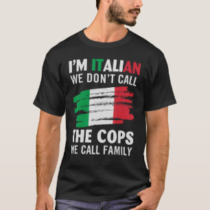 Camiseta Eu sou italiano Não chamamos os policiais que cham