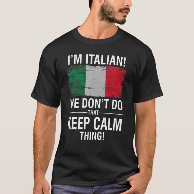 CAMISETA EU SOU ITALIANO, NÃO FAZEMOS ISSO CONTINUAR CALMO (Frente)