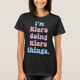 Camiseta Eu sou Kiera fazendo coisas de Kiera nome engraçad