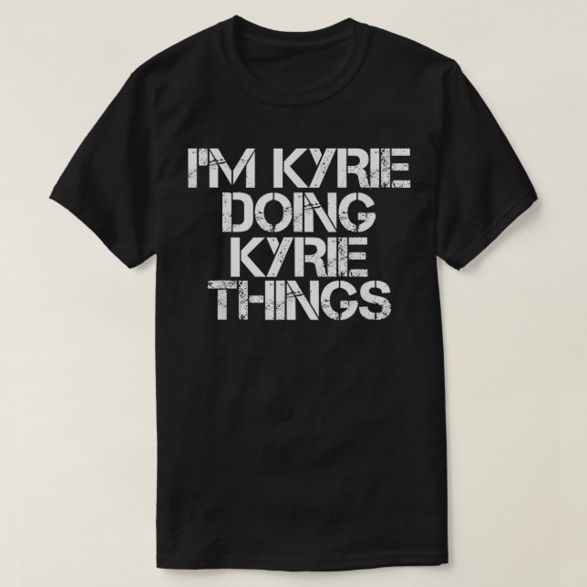 Camiseta Eu sou KYRIE fazendo coisas de KYRIE... (Frente do Design)