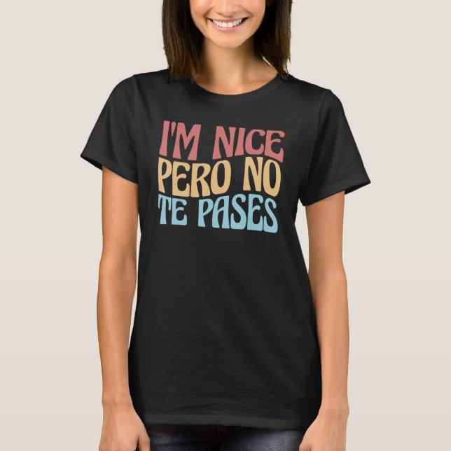 Camiseta Eu sou legal Pero No Te Pases Engraçado Anglo-Espa (Frente)