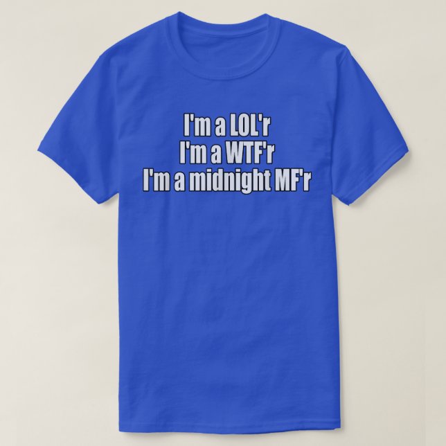 Camiseta Eu sou LOLr WTFr Midnight MFr Funny Lyric (Frente do Design)