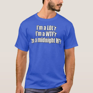 Camiseta Eu sou LOLr WTFr Midnight MFr Funny Lyric