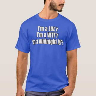 Camiseta Eu sou LOLr WTFr Midnight MFr Funny Lyric