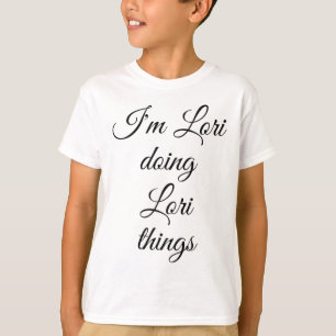 Camiseta Eu sou Lori fazendo coisas de Lori Engraçadas Aniv