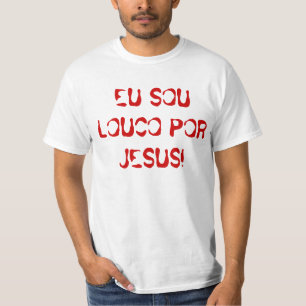 Camiseta Eu sou louco por Jesus!