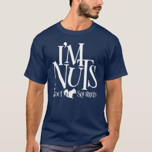 Camiseta Eu sou Loucos - amante engraçado de esquilo
